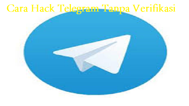 Cara Hack Telegram Tanpa Verifikasi
