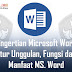 Pengertian Microsoft Word, Fitur Unggulan, Fungsi Dan Manfaat Ms. Word