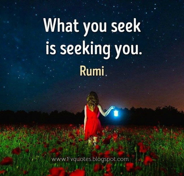 What you seek is seeking you Discover your true self quote