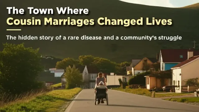 The Town Where Cousin Marriages Changed Lives