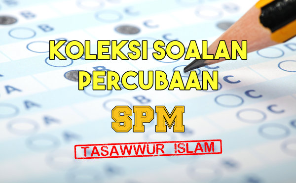 Koleksi Soalan Percubaan Tasawwur Islam SPM 2019, 2018