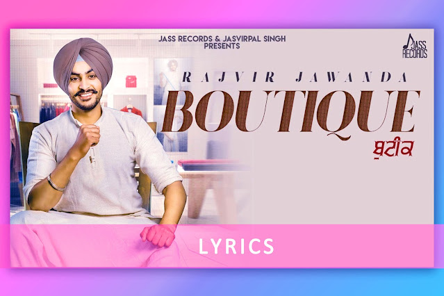 ਬੁਟੀਕ, Boutique song Lyrics by Rajvir Jawanda lyrics Priti Silon