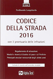 Codice della strada 2016. Con il prontuario delle infrazioni