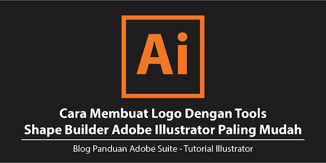 AdobeMasters.blogspot.com - Cara Menggabungkan Objek Dengan Shape Builder Illustrator