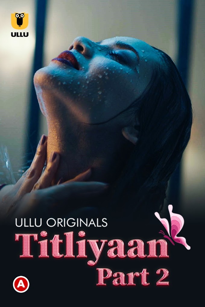 Download [18+] Titliyaan Part 2 ullu ullu web series | Download Titliyaan Part 2 ullu ullu Webseries Yomovies online | Titliyaan Part 2 ullu Webseries Download