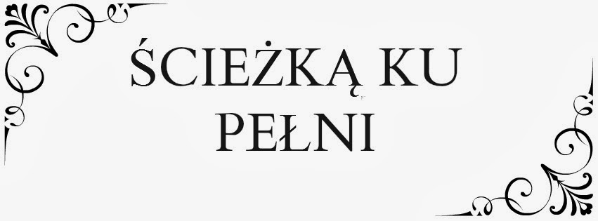 ścieżką ku pełni