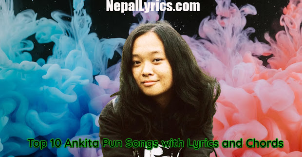 Top 10 Ankita Pun Songs with Lyrics and Chords