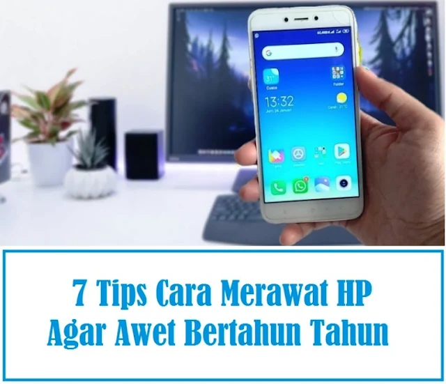 Tips Cara Merawat HP Agar Awet Bertahun Tahun