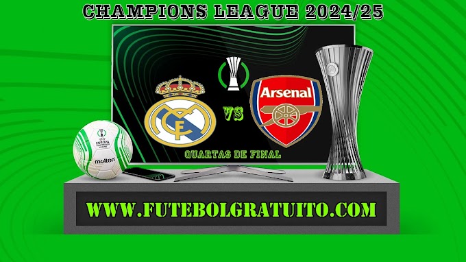 Assistir Real Madrid x Arsenal ao vivo grátis 16/04/2025