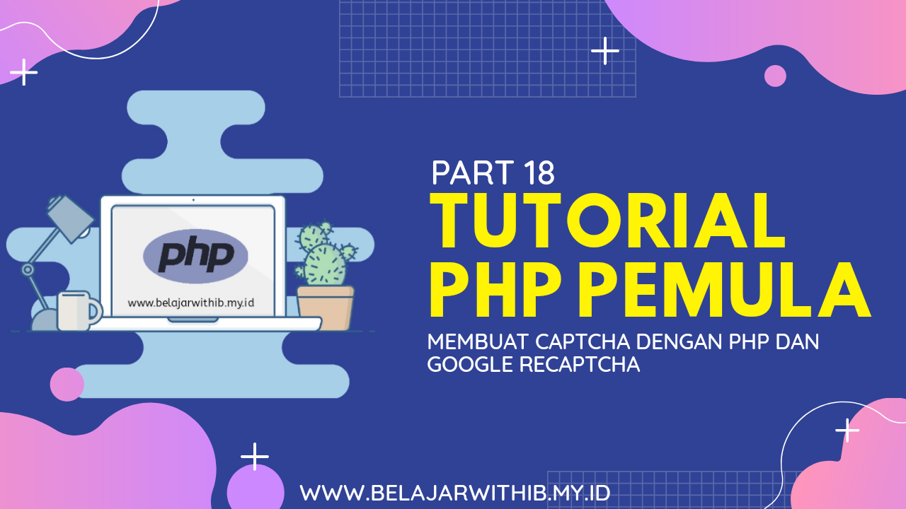 Tutorial PHP Pemula Part 18 : Membuat Captcha Dengan PHP Dan Google ReCaptcha