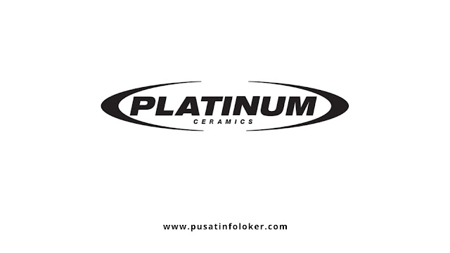Lowongan Kerja PT. Platinum Ceramics Industry