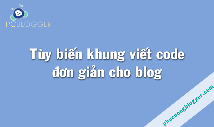 Tùy biến khung code đơn giản cho blog