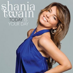 Shania Twain - Today Os Your Day