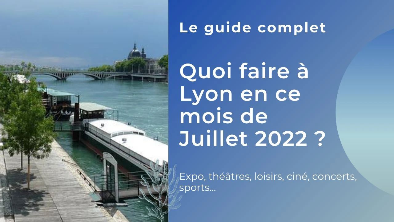 activites lyon juillet 2022