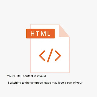 Your HTML content is invalid. Switching to the compose made may lose a part of your content,The New blogger presently defaults