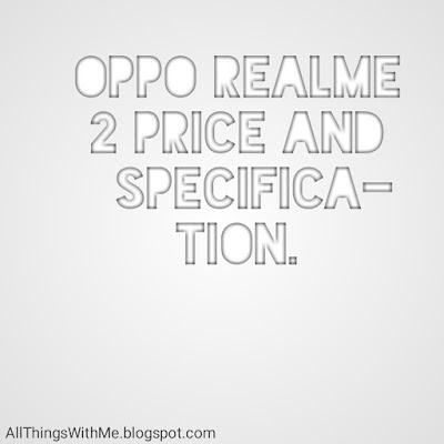 Oppo Realme 2 specification and price in India