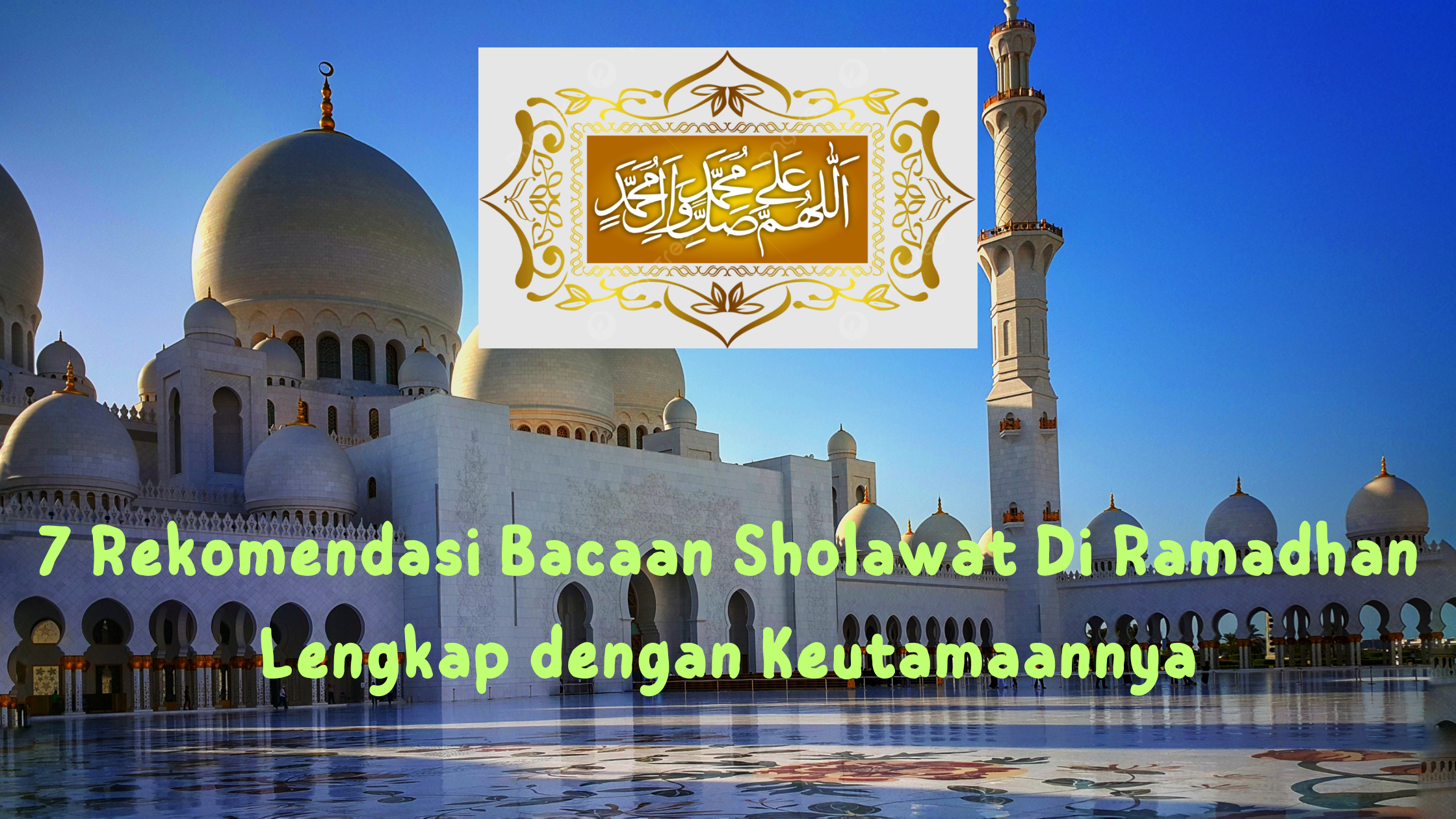 7 Rekomendasi Bacaan Sholawat Di Bulan Ramadhan