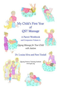 My Child's First Year of Qigong Massage: A Parent Workbook and Companion Volume to Qigong Massage for Your Child with Autism