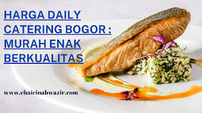 Harga Daily Catering Bogor : Murah Enak Berkualitas