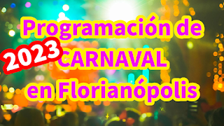 cartel con el texto "Programacion del Carnaval en Florianopolis, 2023".