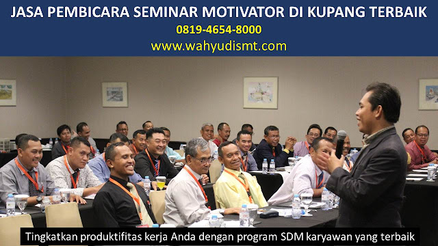 JASA PEMBICARA SEMINAR MOTIVATOR DI KUPANG TERBAIK, PEMBICARA SEMINAR KUPANG, MOTIVATOR KUPANG, TRAINING MOTIVASI KUPANG, MOTIVATOR MUDA KUPANG, MOTIVATOR TERKENAL KUPANG, MOTIVATOR BISNIS KUPANG