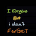 I Forgive But I Don't Forget - Sayings Wallpaper