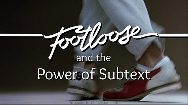 Footloose and the Power of Subtext