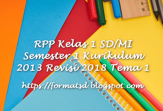 RPP Kelas 1 SD/MI Semester 1 Kurikulum 2013 Revisi 2018 Tema 1 