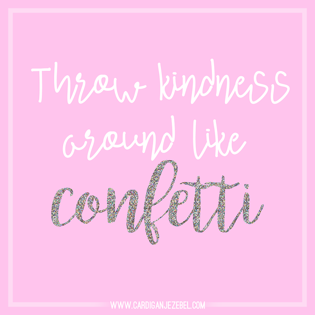 Throw Kindness around like confetti! Free motivational quote download