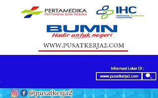 Lowongan Kerja SMA SMK D3 S1 Oktober 2020 PT Pertamina Bina Medika