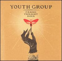 Youth Group - Casino Twilight Dogs