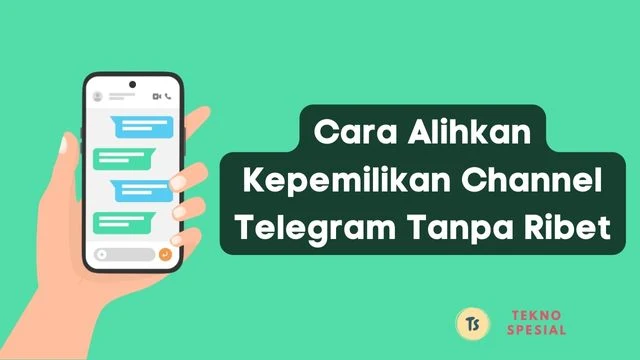 Cara Alihkan Kepemilikan Channel Telegram Tanpa Ribet