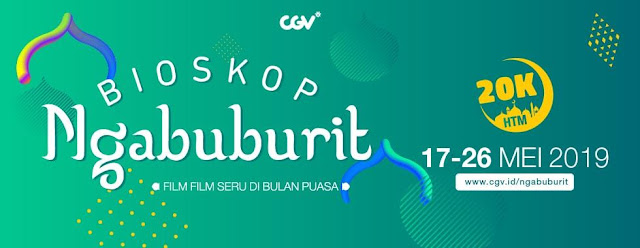 #CGV - #Promo Tiket Hanya 20K Untuk Ngabuburit Film Seru di Bioskop (s.d 26 Mei 2019)