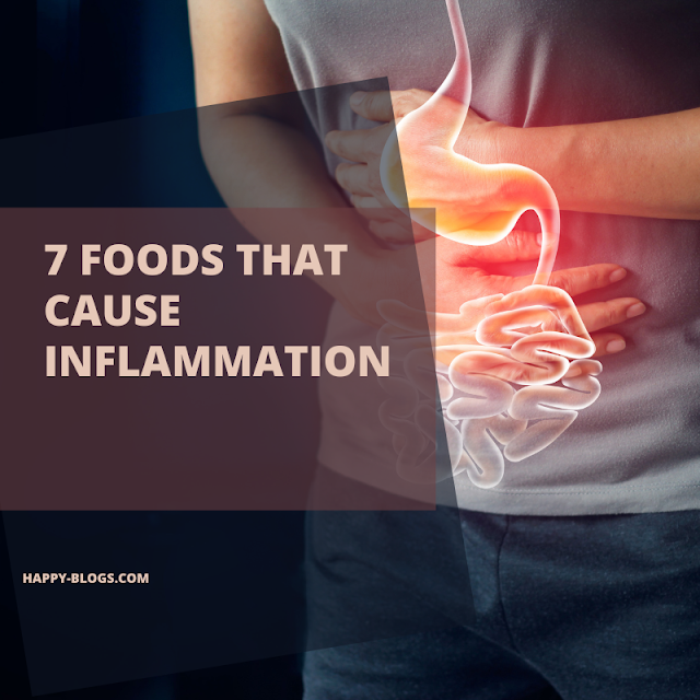 7 Foods that Cause Inflammation
