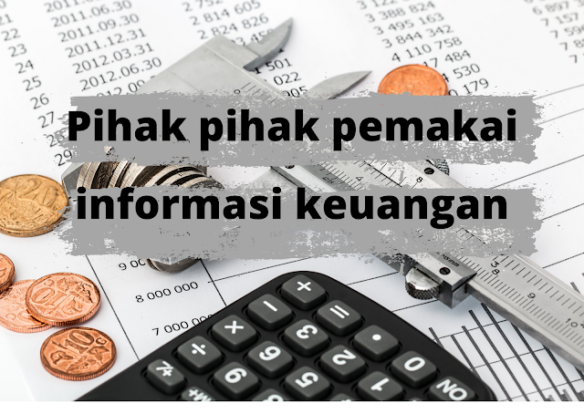 Pihak-pihak Pemakai Informasi Laporan Keuangan Akuntansi