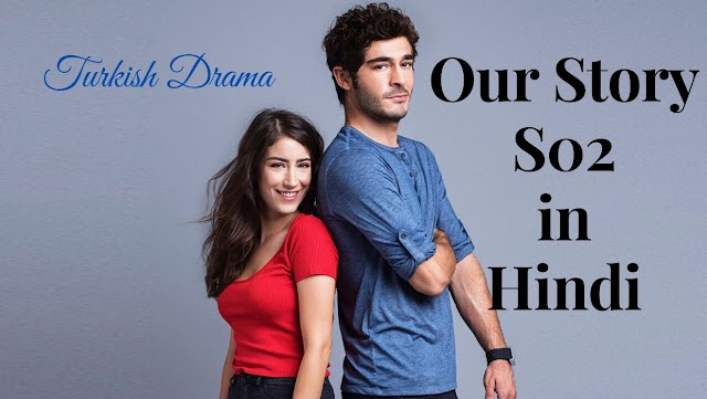 Download Our Story Season 2 (Bizim Hikaye S02) Hindi Dubbed Episodes [3 Episodes Added]