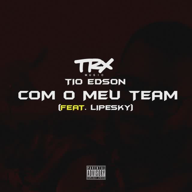 Tio Edson feat. LipeSky - Com O Meu Team (Rap) | Download Mp3 Fula News