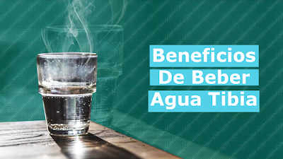 Beneficios De Beber Agua Tibia