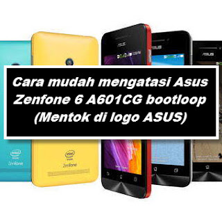 #Cara mudah mengatasi Asus Zenfone 6 A601CG bootloop (Mentok di logo ASUS)