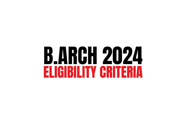 B Arch Eligibility Criteria 2024-2025 – What You Need to Know