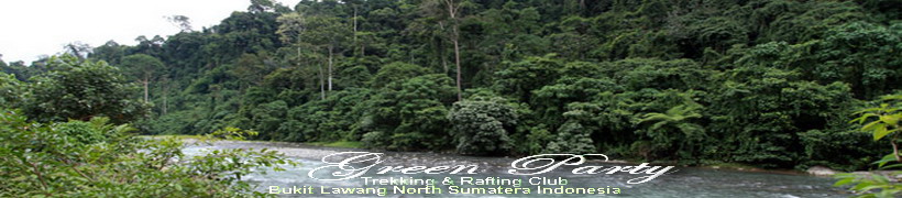 Green Party 67 Trekking & Rafting Club l Bukit Lawang l North Sumatera - Indonesia