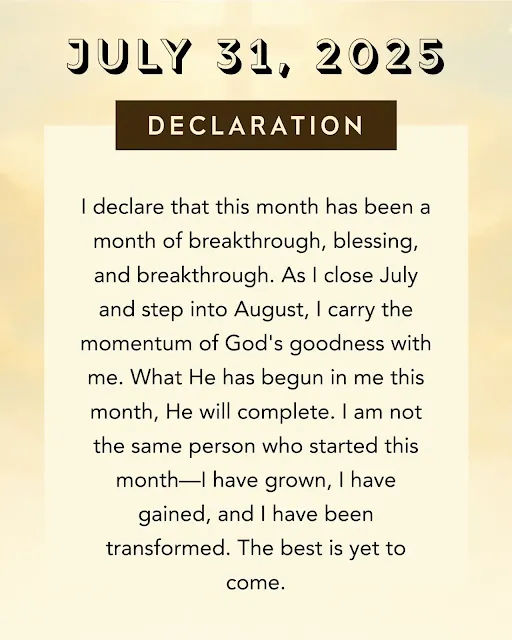 July 31, 2025 Declaration of Momentum. A monthly reflection prayer from the July month Declarations 2025, declaring that the month's breakthroughs and blessings will carry forward into August.
