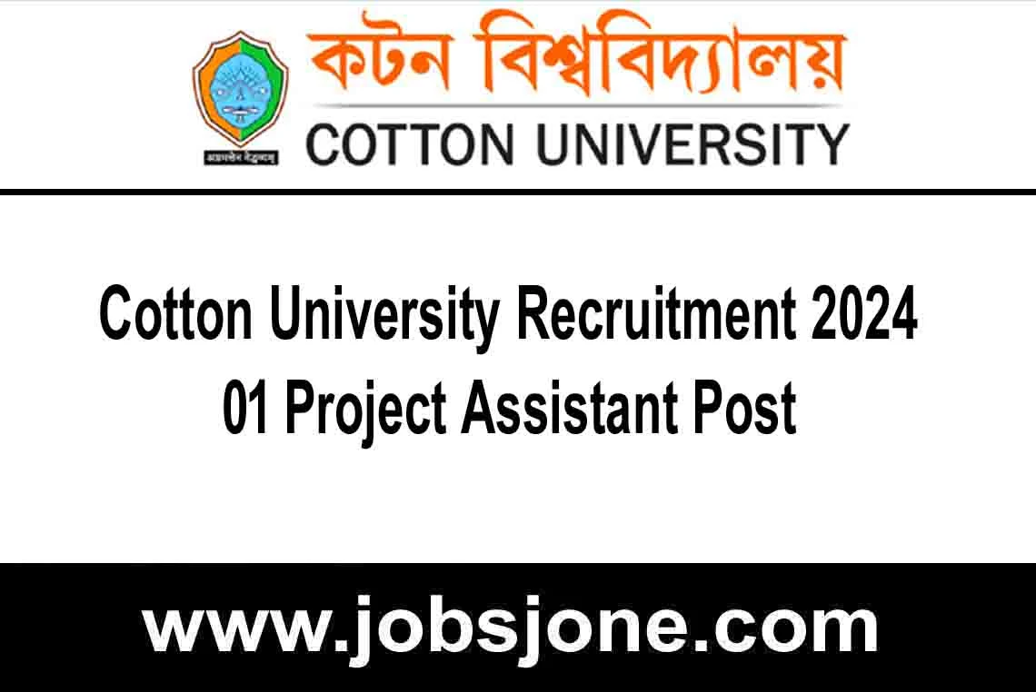 Assam Cotton University Recruitment Of A Project Assistant