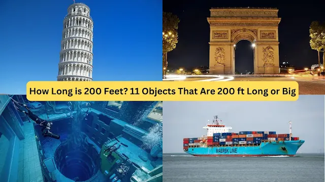 How Long is 200 Feet? 11 Objects That Are 200 ft Long or Big