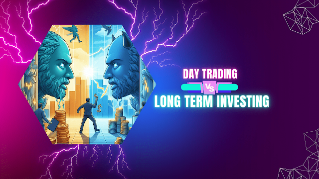 Day Trading vs Long - Term Investing