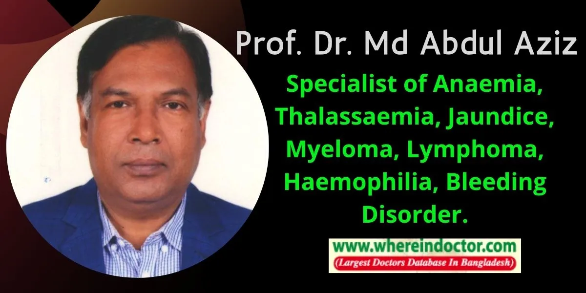 Prof. Dr. Abdul Aziz, Best Hematologist in Dhaka Bangladesh