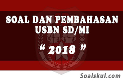 Download Soal dan Pembahasan USBN SD/MI 2018