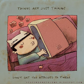 comic says - Things are just things. Don't get too attached to them.