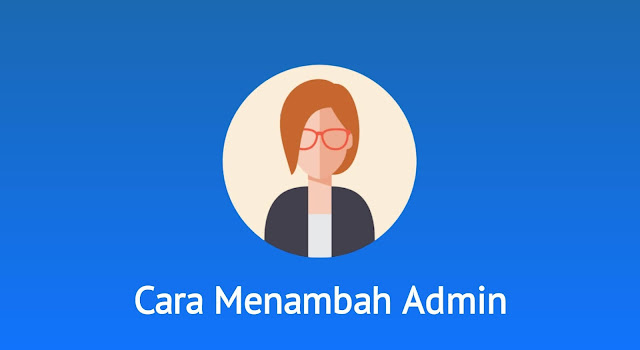 Cara Menambahkan Pengelola Blog Administrator dan Penulis Baru Di Blogger Anda