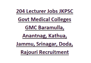 204 Lecturer Jobs JKPSC Govt Medical Colleges GMC Baramulla, Anantnag, Kathua, Jammu, Srinagar, Doda, Rajouri Recruitment Notification 2023
